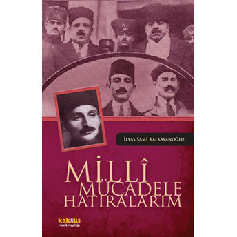 Milli Mücadele Hatıralarım Ilyas Sami Kalkavanoğlu