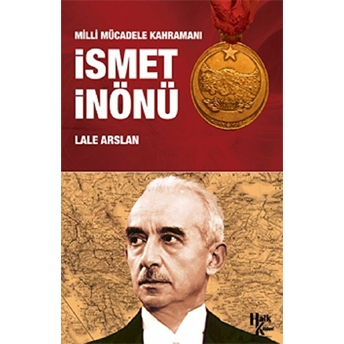 Milli Mücadele Kahramanı Ismet Inönü