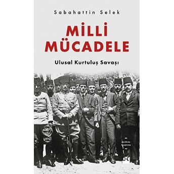 Milli Mücadele - Ulusal Kurtuluş Savaşı Sabahattin Selek