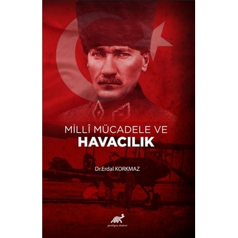 Milli Mücadele Ve Havacılık Erdal Korkmaz