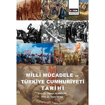 Milli Mücadele Ve Türkiye Cumhuriyeti Tarihi Osman Akandere, Yaşar Semiz