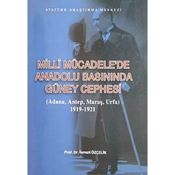 Milli Mücadele'De Anadolu Basınında Güney Cephesi Ismail Özçelik