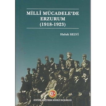 Milli Mücadele'De Erzurum (1918- 1923) Haluk Selvi