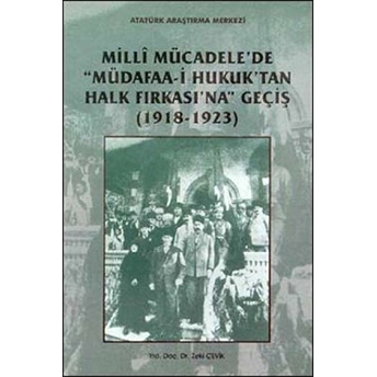 Milli Mücadele'De Müdafaa-I Hukuk'Tan Halk Fırkası'Na Geçiş Ciltli Zeki Çevik