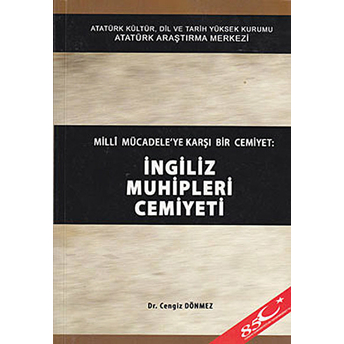 Milli Mücadele'Ye Karşı Bir Cemiyet: Ingiliz Muhipleri Cemiyeti Cengiz Dönmez