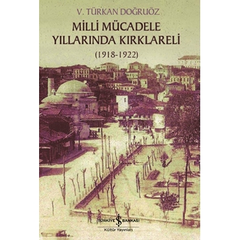 Milli Mücadele Yıllarında Kırklareli 1918-1922 V. Türkan Doğruöz