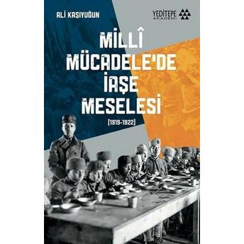 Milli Mücadele'de Iaşe Meselesi Ali Kaşıyuğun