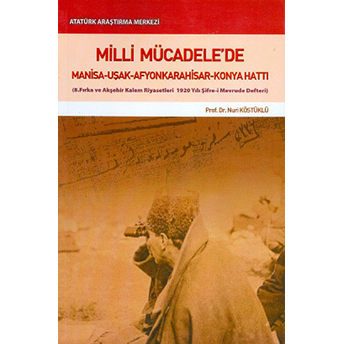 Milli Mücadelede Manisa Uşak Afyonkarahisar Hattı-Nuri Köstüklü