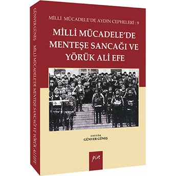 Milli Mücadelede Menteşe Sancağı Ve Yörük Ali Efe-Günver Güneş