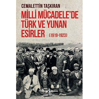 Milli Mücadele'de Türk Ve Yunan Esirler 1919-1923 Cemalettin Taşkıran