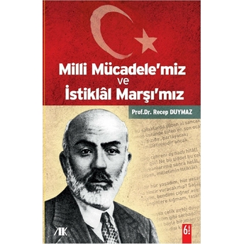 Milli Mücadele'miz Ve Istiklal Marşı'mız Recep Duymaz