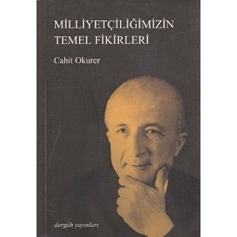 Milliyetçiliğimizin Temel Fikirleri Cahit Okurer