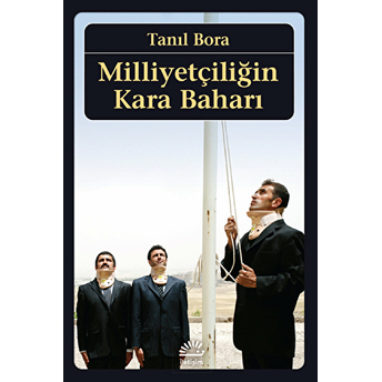 Milliyetçiliğin Kara Baharı Tanıl Bora