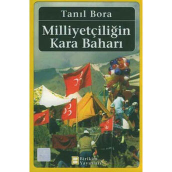 Milliyetçiliğin Kara Baharı Tanıl Bora