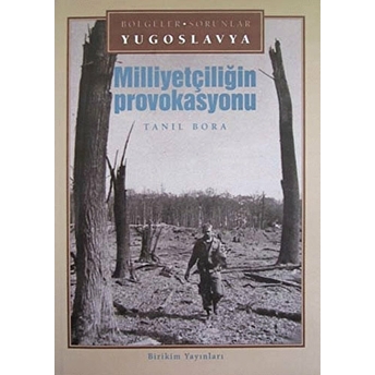 Milliyetçiliğin Provokasyonu Bölgeler- Sorunlar Yugoslavya Tanıl Bora