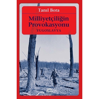 Milliyetçiliğin Provokasyonu-Yugoslavya Tanıl Bora