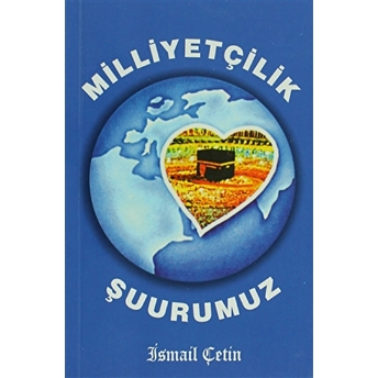 Milliyetçilik Şuurumuz Ismail Çetin