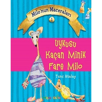 Milo'nun Maceraları 1 - Uykusu Kaçan Minik Fare Milo Tunç Atalay