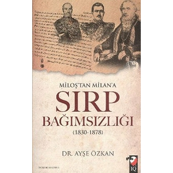 Miloş'tan Milan'a Sırp Bağımsızlığı Ayşe Özkan