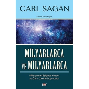 Milyarlarca Ve Milyarlarca - Milenyumun Eşiğinde Yaşam Ve Ölüm Üzerine Düşünceler Carl Sagan