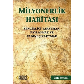 Milyonerlik Haritası - Zenginliği Yaratmak, Paylaşmak Ve Tadını Çıkartmak Jim Stovall