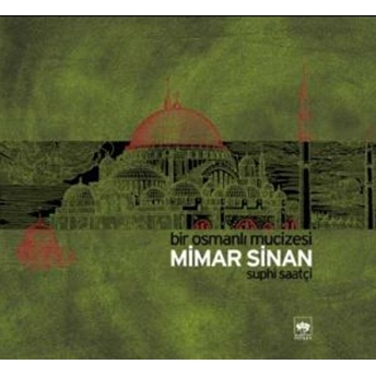 Mimar Sinan Bir Osmanlı Mucizesi Suphi Saatçi