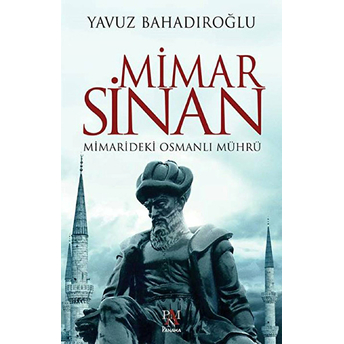 Mimar Sinan - Mimarideki Osmanlı Mührü Yavuz Bahadıroğlu