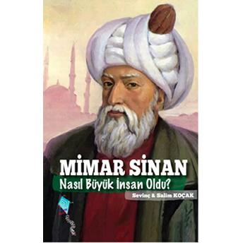 Mimar Sinan Nasıl Büyük Insan Oldu? Salim Koçak