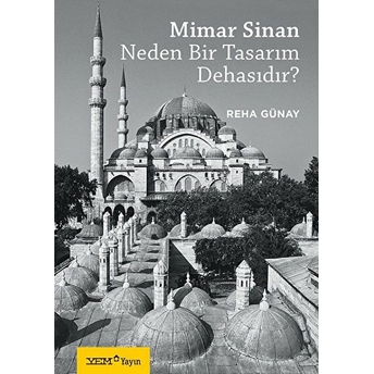 Mimar Sinan Neden Bir Tasarım Dehasıdır? Reha Günay