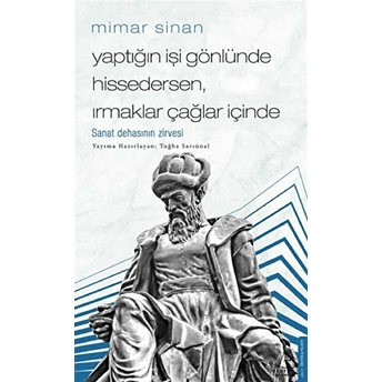 Mimar Sinan - Yaptığın Işi Gönlünde Hissedersen Irmaklar Çağlar Içinde Tuğba Sarıünal