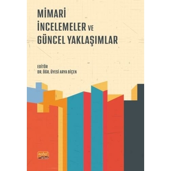 Mimari Incelemeler Ve Güncel Yaklaşımlar Arya Biçen