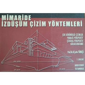 Mimaride Izdüşüm Çizim Yöntemleri H. Çetin Türkçü