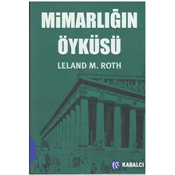 Mimarlığın Öyküsü Leland M. Roth