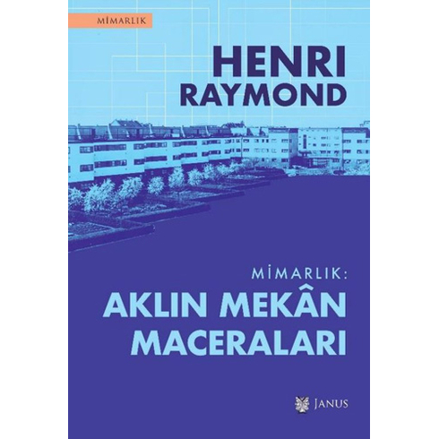 Mimarlık - Aklın Mekân Maceraları Henri Raymond