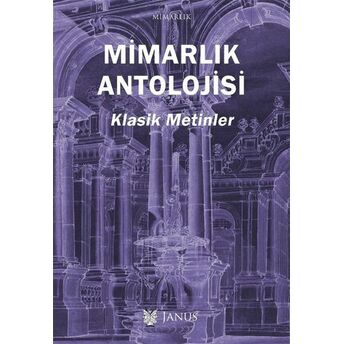 Mimarlık Antolojisi - Klasik Metinler Aylin Tümertekin