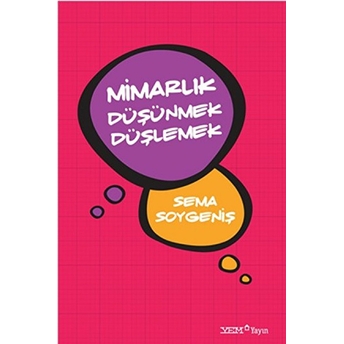 Mimarlık Düşünmek Düşlemek - Sema Soygeniş