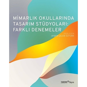 Mimarlık Okullarında Tasarım Stüdyoları: Farklı Denemeler