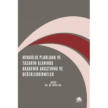 Mimarlık Planlama Ve Tasarım Alanında Akademik Araştırma Ve Değerlendirmeler - Kolektif