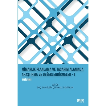 Mimarlık Planlama Ve Tasarım Alanında Araştırma Ve Değerlendirmeler 1 - Gülbin Çetinkale Demirkan