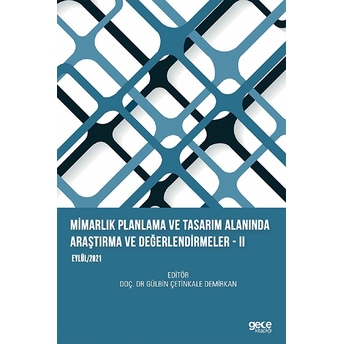 Mimarlık Planlama Ve Tasarım Alanında Araştırma Ve Değerlendirmeler 2 - Gülbin Çetinkale Demirkan