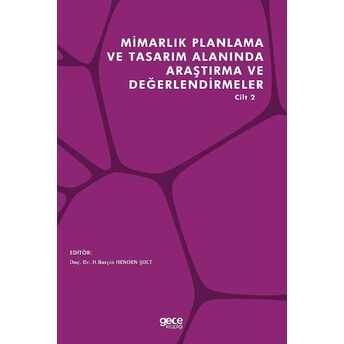 Mimarlık Planlama Ve Tasarım Alanında Araştırma Ve Değerlendirmeler Cilt 2 H. Burçin Henden Şolt