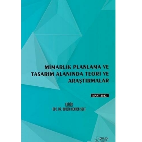 Mimarlık Planlama Ve Tasarım Alanında Teori Ve Araştırmalar - Mart 2022 - Kolektif