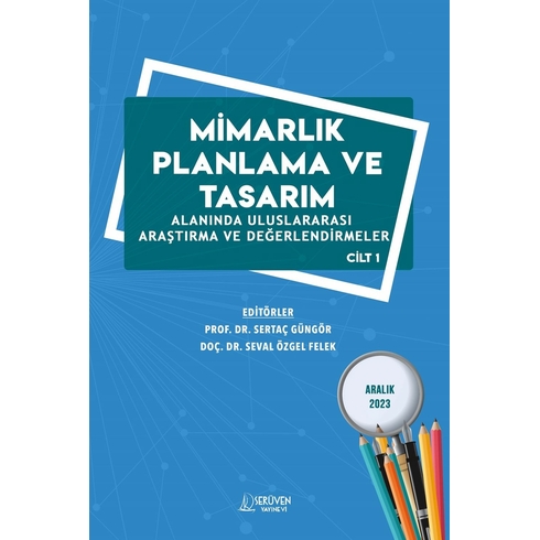 Mimarlık Planlama Ve Tasarım Alanında Uluslararası Araştırma Ve Değerlendirmeler - Cilt 1  Aralık 2023 Kolektif