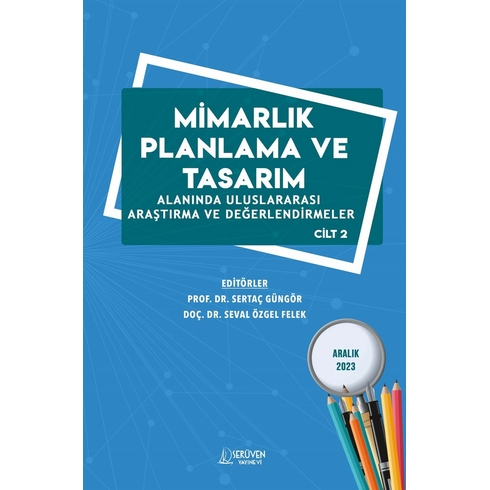 Mimarlık Planlama Ve Tasarım Alanında Uluslararası Araştırma Ve Değerlendirmeler - Cilt 2  Aralık 2023 Kolektif