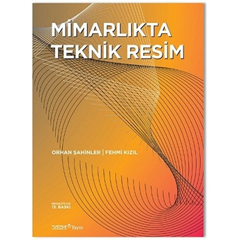 Mimarlıkta Teknik Resim - Orhan Şahinler