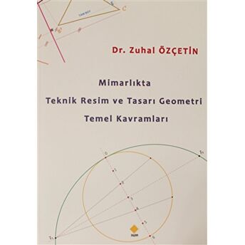 Mimarlıkta Teknik Resim Ve Tasarı Geometri Temel Kavramları Zuhal Özçetin