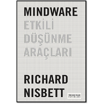 Mindware: Etkili Düşünme Araçları - Richard Nisbett