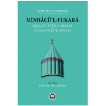 Minhacü’l-Fukara;Mevlevî Âdâb Ve Erkânı & Tasavvuf Istılahları Ismail Rusuhi Ankaravi