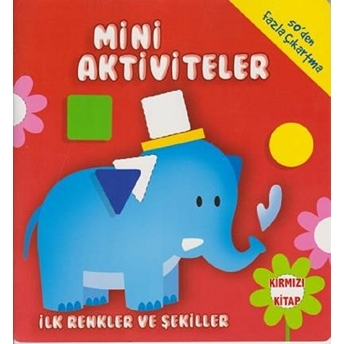 Mini Aktiviteler-Ilk Renkler Ve Şekiller-(Kırmızı Kitap) Kolektif