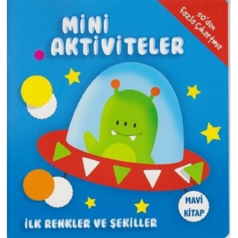 Mini Aktiviteler - Ilk Renkler Ve Şekiller (Mavi Kitap) Kolektif